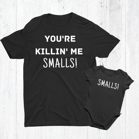 Your Killin' me Smalls Matching Set for Dad and Baby - Three2Tango Tee's