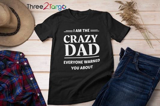 Crazy Dad Funny T-shirt | Father's Day Gift - Three2Tango Tees