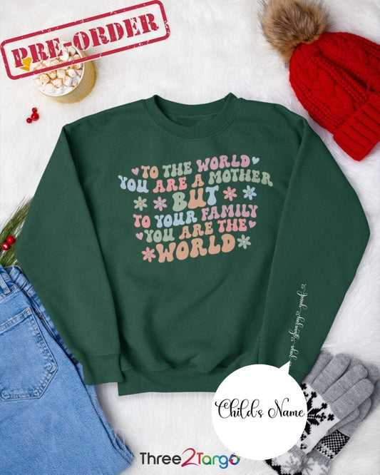 You are my world Mama Sweatshirt and Hoodie| Mother's Day Pre - Order - Three2Tango Tees